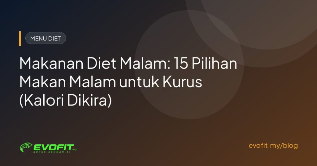 Makanan Diet Malam: 15 Pilihan Makan Malam untuk Kurus (Kalori Dikira)