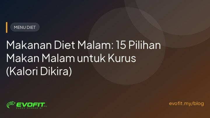 Makanan Diet Malam: 15 Pilihan Makan Malam untuk Kurus (Kalori Dikira)