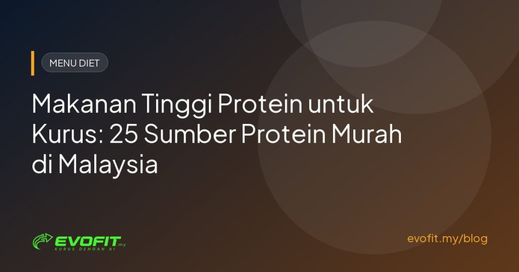 Makanan Tinggi Protein untuk Kurus: 25 Sumber Murah di Malaysia