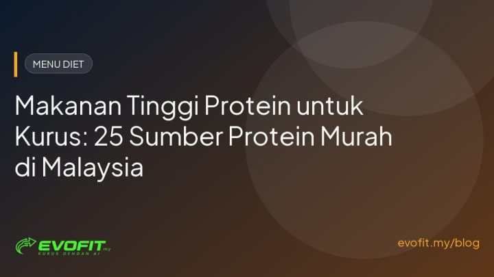 Makanan Tinggi Protein untuk Kurus: 25 Sumber Murah di Malaysia