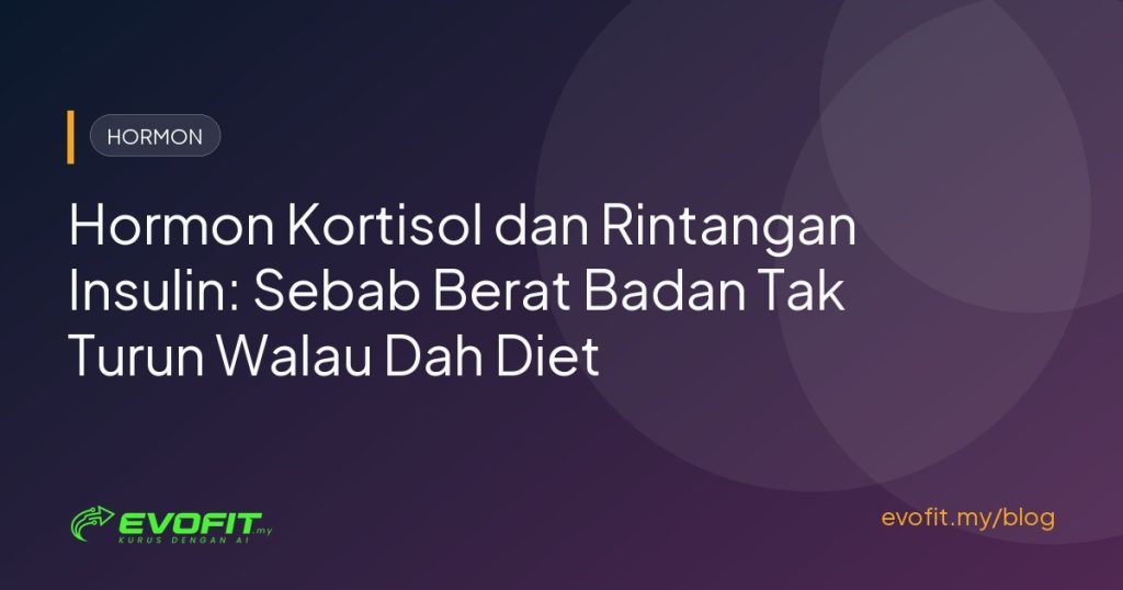 Hormon Kortisol dan Rintangan Insulin: 6 Cara Bila Berat Tak Turun